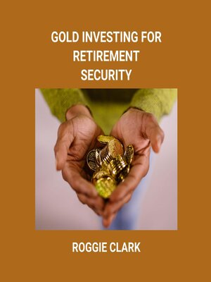 cover image of Gold Investing for Retirement Security